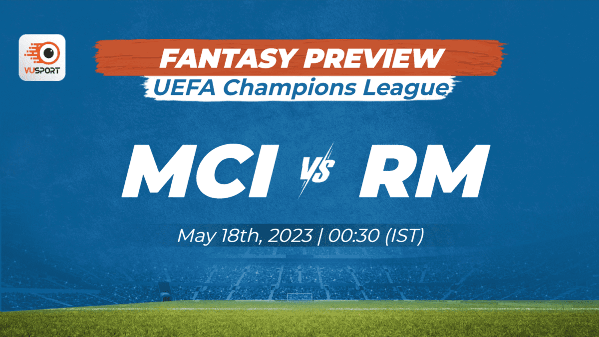 Manchester City vs Real Madrid Preview: Match Lineup, News & Prediction