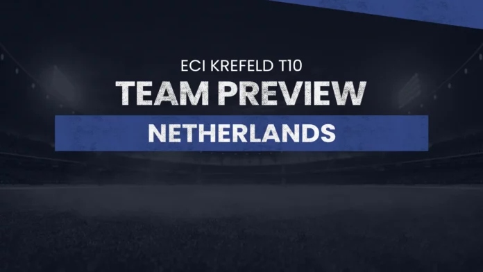 Netherlands (NED) Team Preview: ECI Krefeld T10, cricket, t10. fantasy, fantasy preview, dream11, dream11 prediction, GER vs NED dream11 prediction, BEL vs NED dream11 prediction